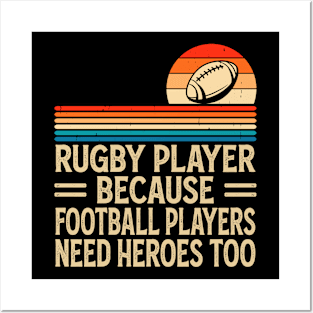 Rugby Player Because Football Players Need Heroes Too - Funny Rugby Posters and Art